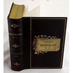 Centennial History of the City of Washington, D.C with Full Outline of the Natural Advantages, Accounts of the Indian Tribes, Selection of the Site, Founding of the City
